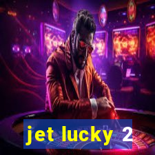 jet lucky 2